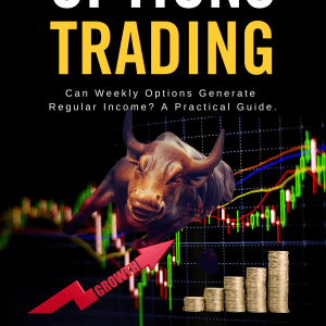 Options Trading Mastery: Turn Weekly Options Into Consistent Income